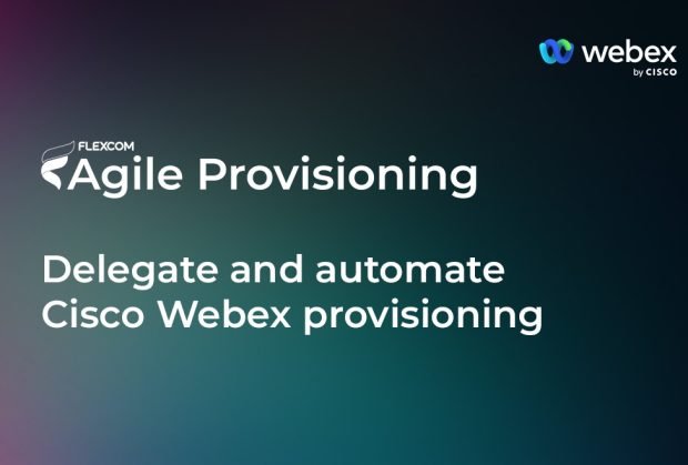 Delegate and automate Cisco Webex provisioning with Agile Provisioning