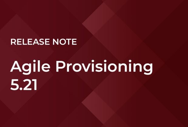 Release Note Agile Provisioning 5.21