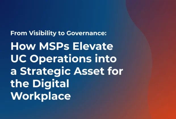 Turning UC Operations into a Strategic Asset for the Digital Workplace